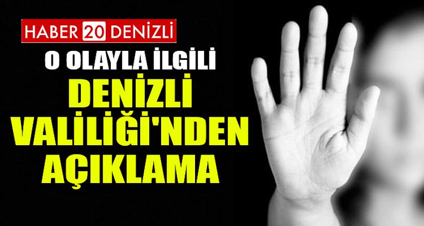 O OLAYLA İLGİLİ DENİZLİ VALİLİĞİ'NDEN AÇIKLAMA