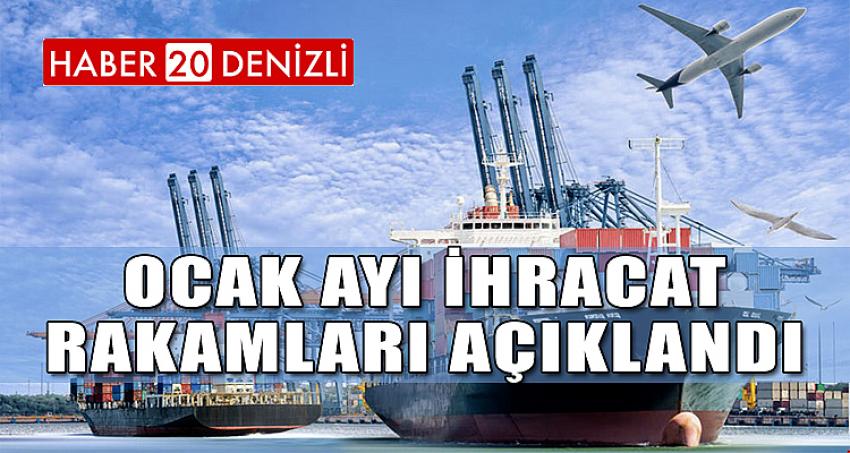 OCAK AYI İHRACAT RAKAMLARI AÇIKLANDI