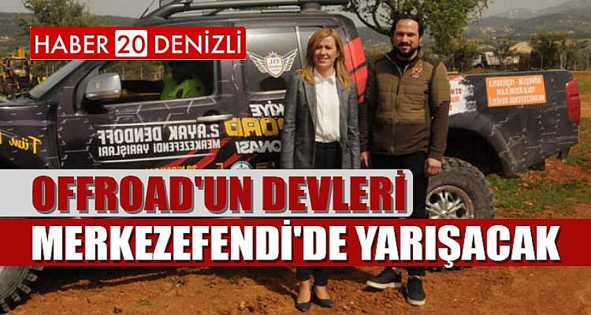 OFFROAD'UN DEVLERİ MERKEZEFENDİ'DE YARIŞACAK