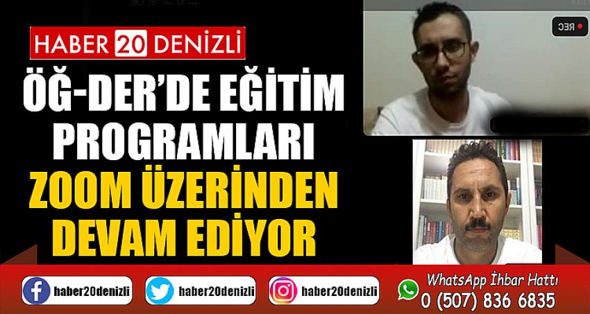 ÖĞ-DER’DE EĞİTİM PROGRAMLARI ZOOM ÜZERİNDEN DEVAM EDİYOR 