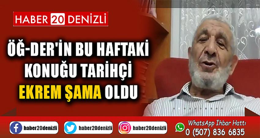 ÖĞ-DER'İN BU HAFTAKİ KONUĞU TARİHÇİ EKREM ŞAMA OLDU