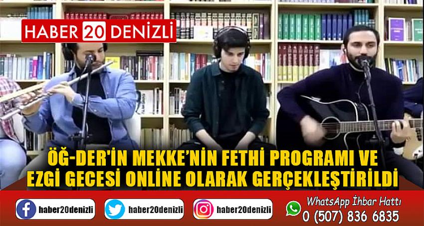 ÖĞ-DER'İN MEKKE’NİN FETHİ PROGRAMI VE EZGİ GECESİ ONLİNE OLARAK GERÇEKLEŞTİRİLDİ