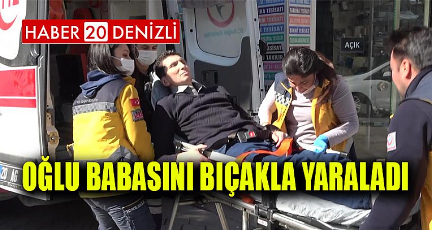 Oğlu babasını bıçakla yaraladı