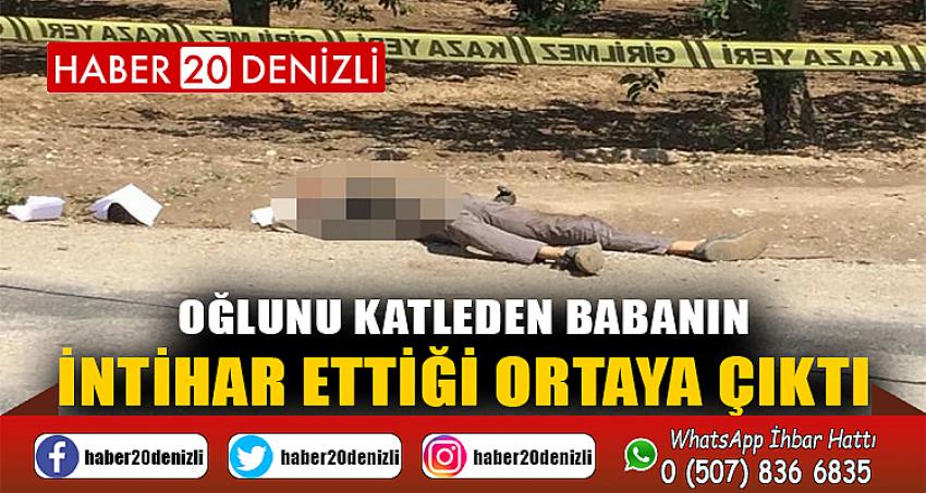 Oğlunu katleden babanın intihar ettiği ortaya çıktı