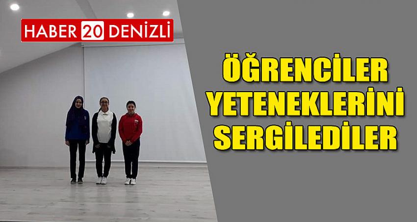 ÖĞRENCİLER YETENEKLERİNİ SERGİLEDİLER