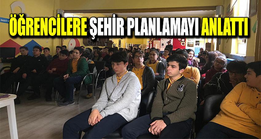 ÖĞRENCİLERE ŞEHİR PLANLAMAYI ANLATTI