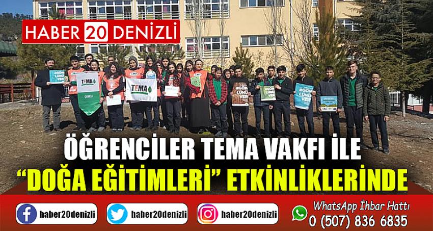 ÖĞRENCİLER TEMA VAKFI İLE “DOĞA EĞİTİMLERİ” ETKİNLİKLERİNDE