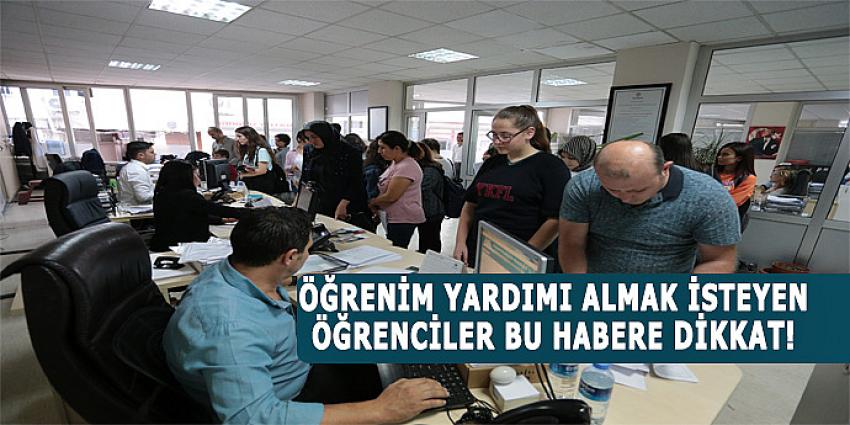 ÖĞRENİM YARDIMI ALMAK İSTEYEN ÖĞRENCİLER BU HABERE DİKKAT!