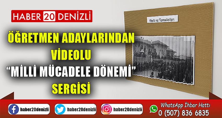 Öğretmen Adaylarından Videolu “Milli Mücadele Dönemi” Sergisi