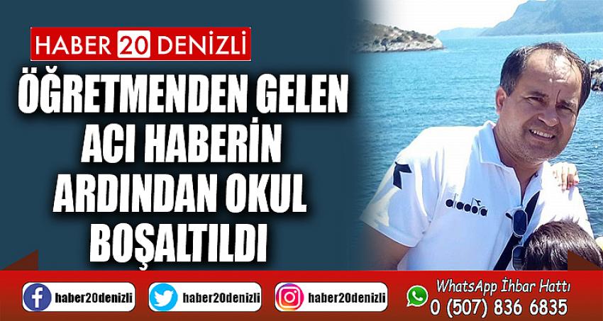 Öğretmenden gelen acı haberin ardından okul boşaltıldı