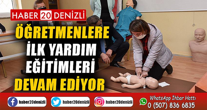 Öğretmenlere ilk yardım eğitimleri devam ediyor