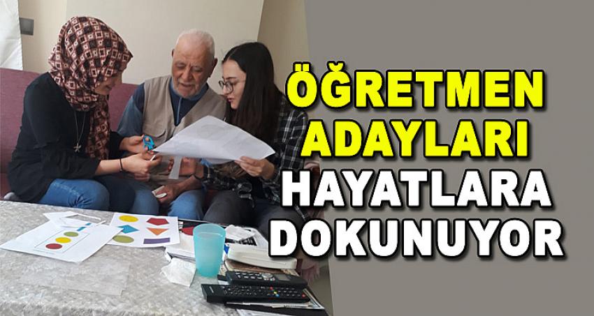 ÖĞRETMEN ADAYLARI HAYATLARA DOKUNUYOR