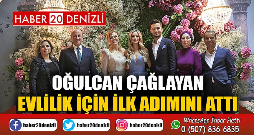 Oğulcan Çağlayan evlilik için ilk adımını attı