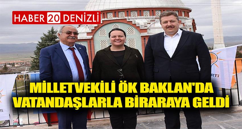 MİLLETVEKİLİ ÖK BAKLAN'DA VATANDAŞLARLA BİRARAYA GELDİ