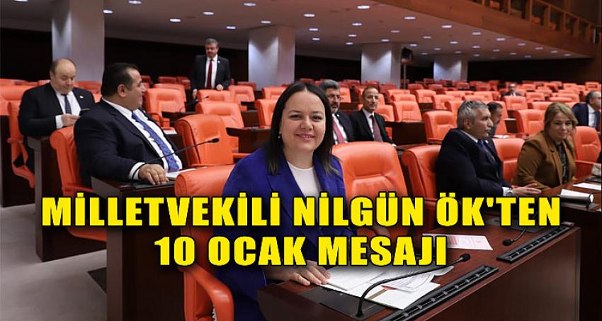 MİLLETVEKİLİ NİLGÜN ÖK'TEN 10 OCAK MESAJI