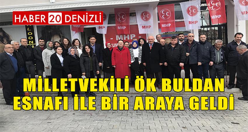 MİLLETVEKİLİ ÖK BULDAN ESNAFI İLE BİR ARAYA GELDİ