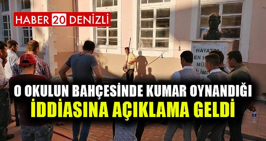 O OKULUN BAHÇESİNDE KUMAR OYNANDIĞI İDDİASINA AÇIKLAMA GELDİ