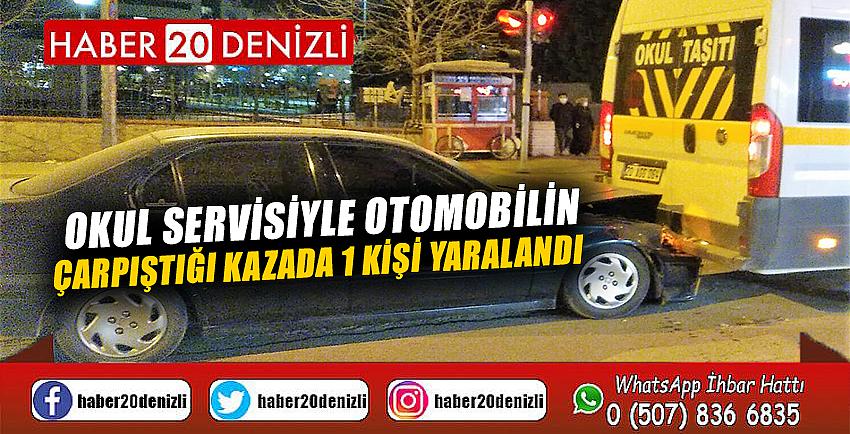 Okul servisiyle otomobilin çarpıştığı kazada 1 kişi yaralandı