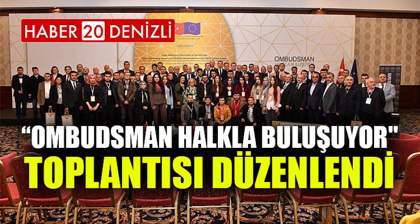 “Ombudsman Halkla Buluşuyor" Toplantısı Düzenlendi