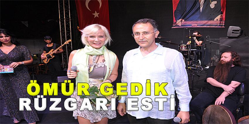 ÖMÜR GEDİK RÜZGARI ESTİ