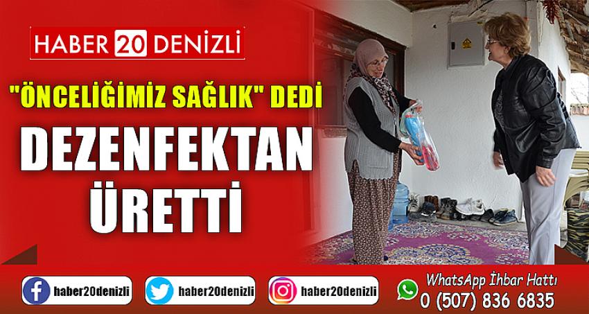 "ÖNCELİĞİMİZ SAĞLIK" DEDİ DEZENFEKTAN ÜRETTİ