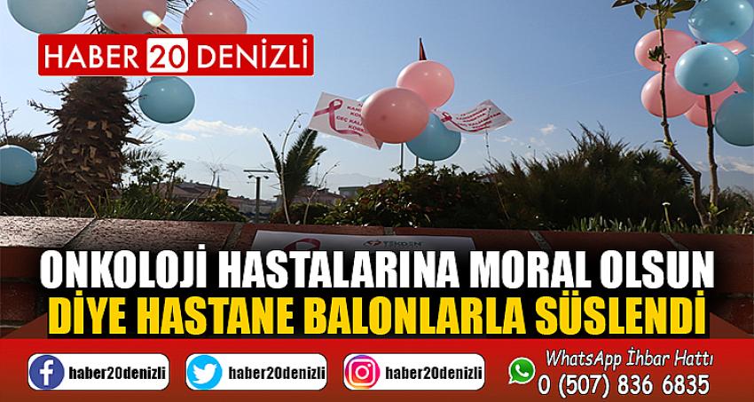 Onkoloji hastalarına moral olsun diye hastane balonlarla süslendi