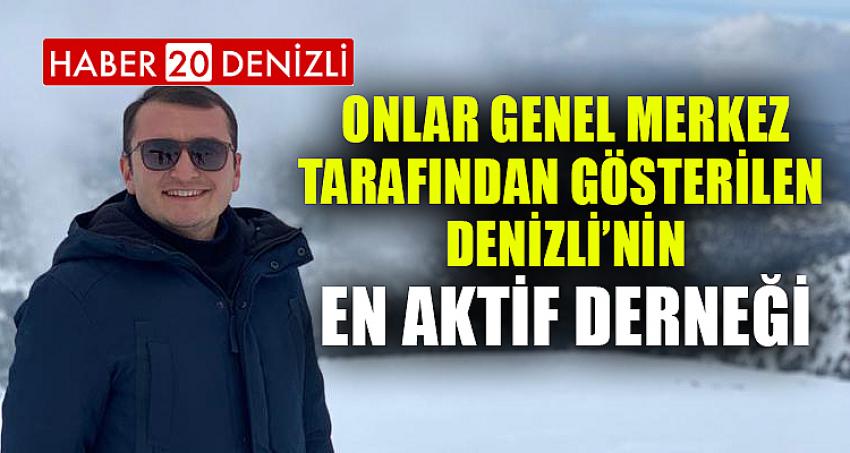 Onlar Genel Merkez Tarafından Gösterilen Denizli'nin En Aktif Derneği