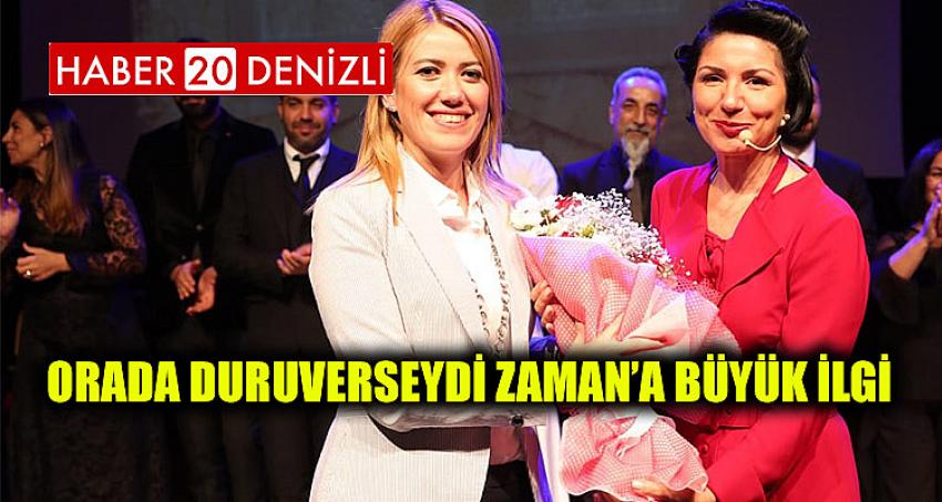 ORADA DURUVERSEYDİ ZAMAN’A BÜYÜK İLGİ