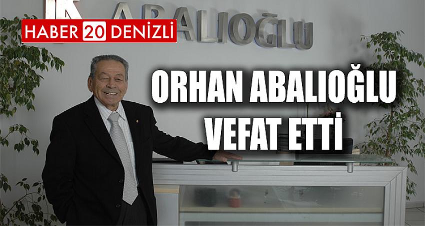 ORHAN ABALIOĞLU VEFAT ETTİ