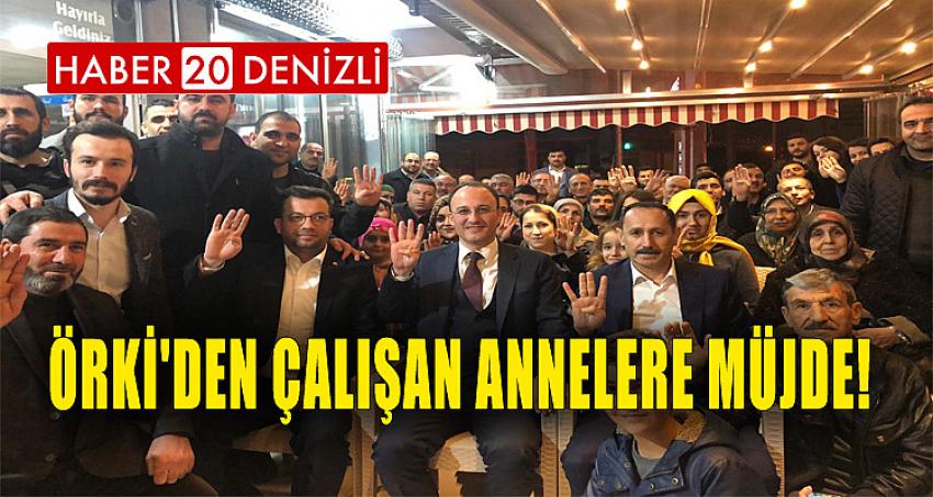 ÖRKİ'DEN ÇALIŞAN ANNELERE MÜJDE! 