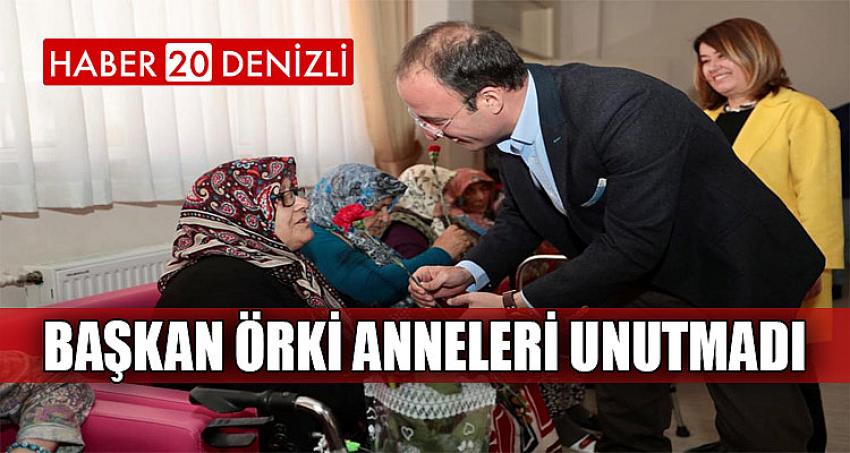 BAŞKAN ÖRKİ ANNELERİ UNUTMADI