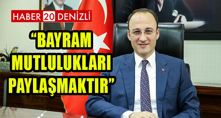 BAŞKAN ÖRKİ: “BAYRAM MUTLULUKLARI PAYLAŞMAKTIR”