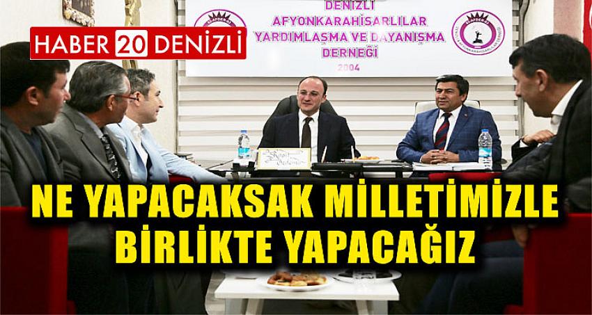 ÖRKİ,"NE YAPACAKSAK MİLLETİMİZLE BİRLİKTE YAPACAĞIZ" 