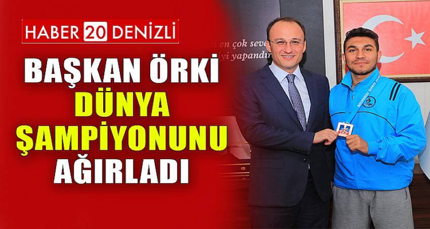 BAŞKAN ÖRKİ DÜNYA ŞAMPİYONUNU AĞIRLADI