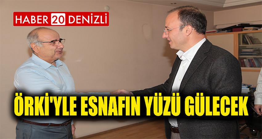 ÖRKİ'YLE ESNAFIN YÜZÜ GÜLECEK
