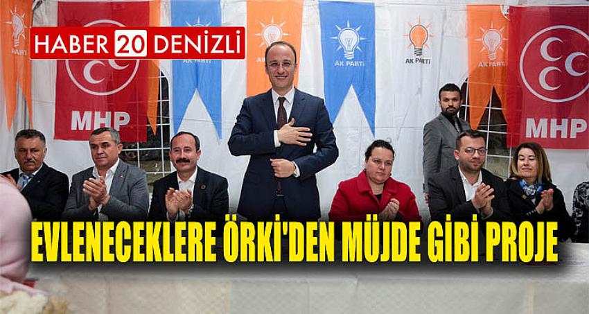 EVLENECEKLERE ÖRKİ'DEN MÜJDE GİBİ PROJE