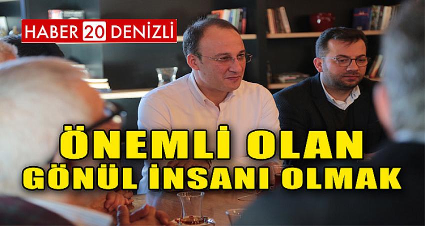 ÖRKİ,"ÖNEMLİ OLAN GÖNÜL İNSANI OLMAK"