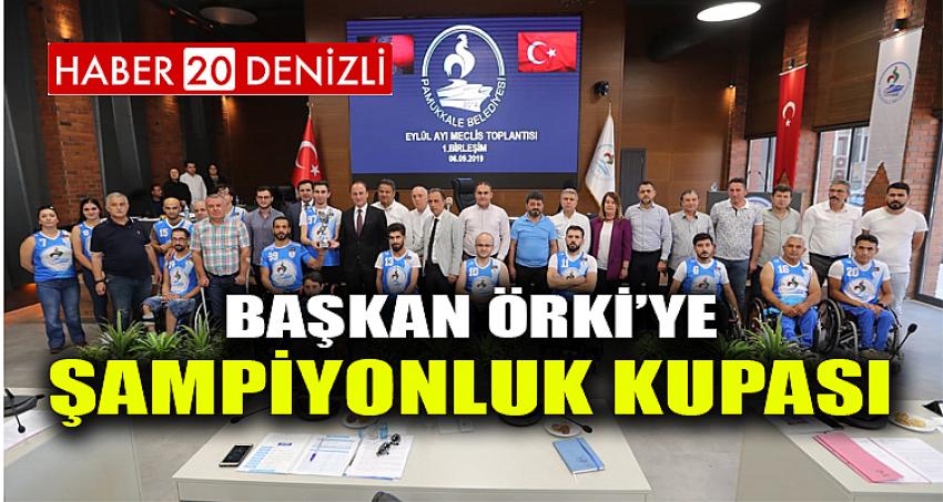 BAŞKAN ÖRKİ’YE ŞAMPİYONLUK KUPASI