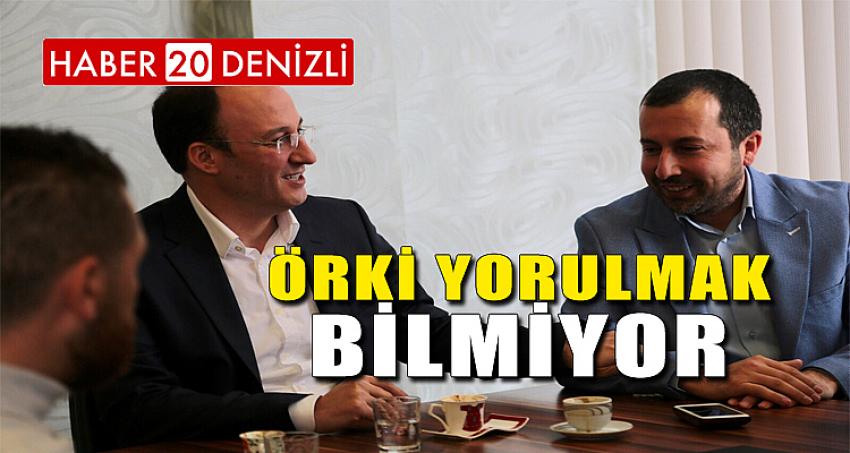 ÖRKİ YORULMAK BİLMİYOR