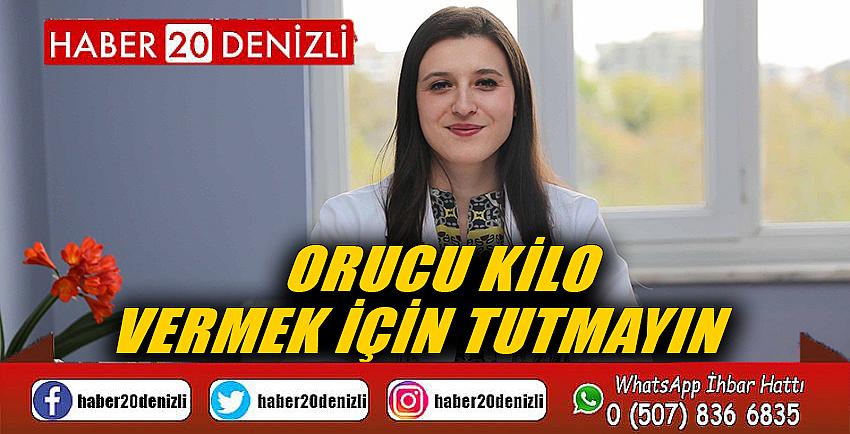 Orucu kilo vermek için tutmayın