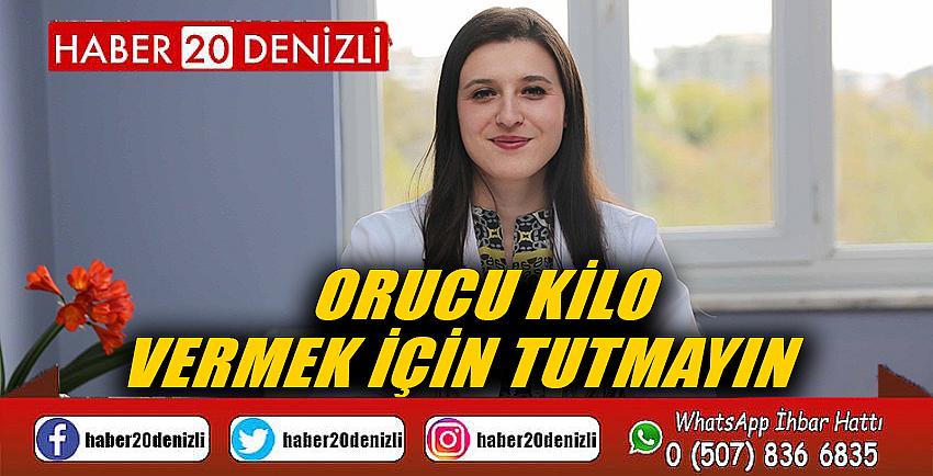 Orucu kilo vermek için tutmayın