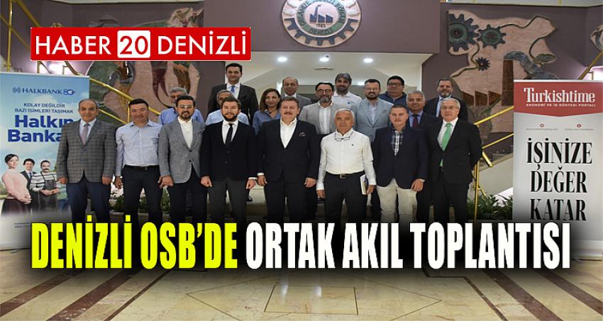 DENİZLİ OSB’DE ORTAK AKIL TOPLANTISI