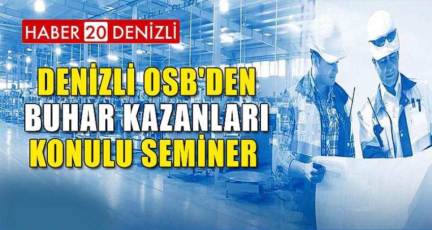 Denizli OSB'den BUHAR KAZANLARI Konulu Seminer 