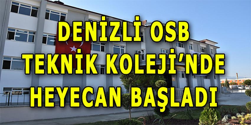 DENİZLİ OSB TEKNİK KOLEJİ'NDE HEYECAN BAŞLADI