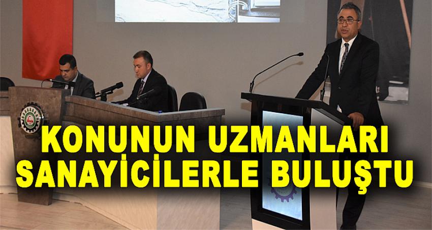 KONUNUN UZMANLARI SANAYİCİLERLE BULUŞTU