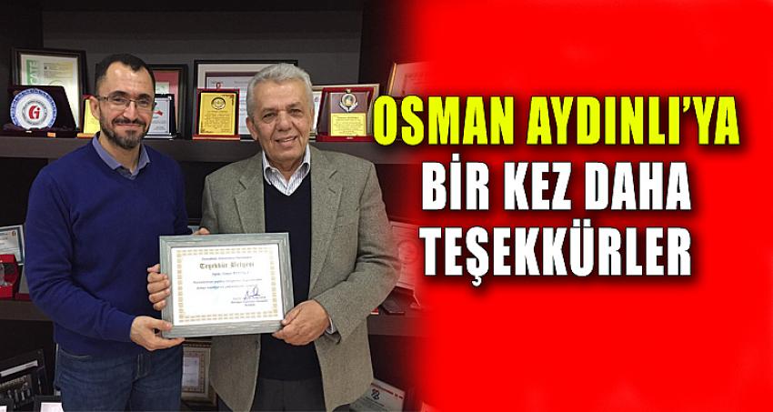 OSMAN AYDINLI’YA BİR KEZ DAHA TEŞEKKÜRLER