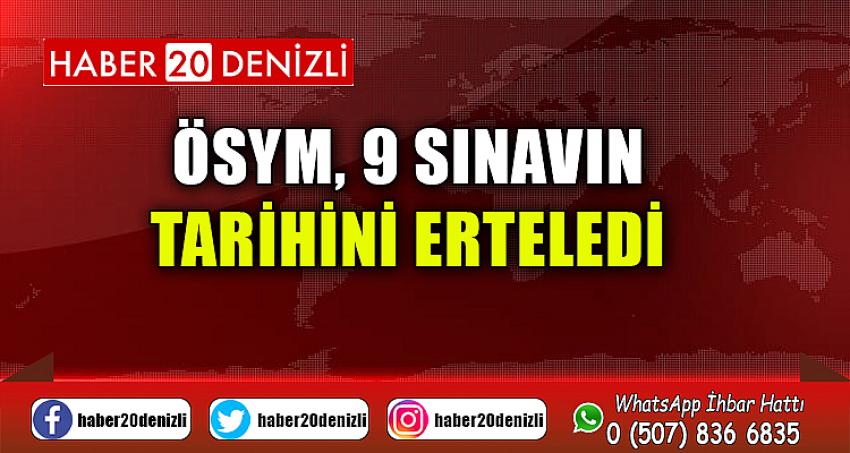 ÖSYM, 9 SINAVIN TARİHİNİ ERTELEDİ