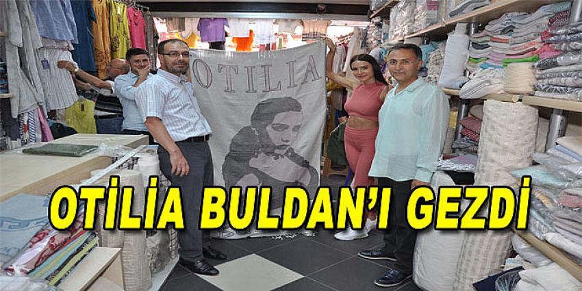 OTİLİA BULDAN'I GEZDİ