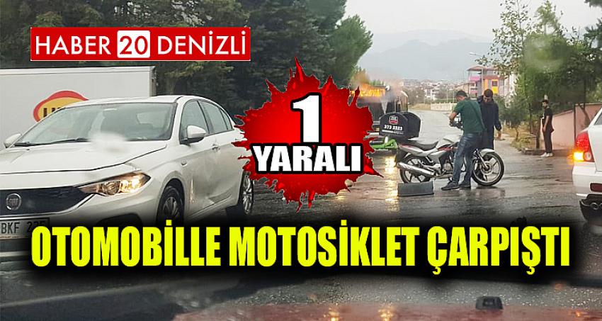 OTOMOBİLLE MOTOSİKLET ÇARPIŞTI: 1 YARALI