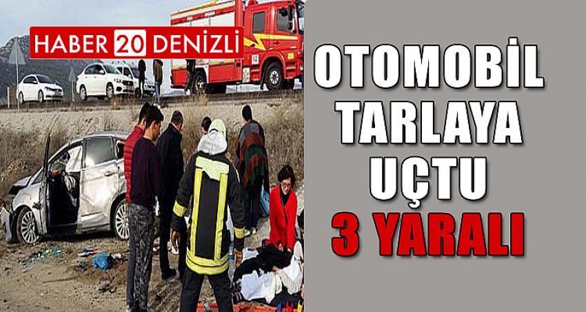 OTOMOBİL TARLAYA UÇTU: 3 YARALI